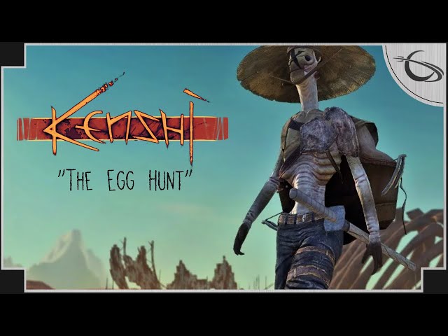 Kenshi: The Egg Hunt