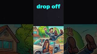 Фразовые глаголы в машине: pick up | drop off | pull over