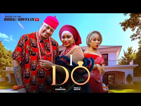 I DO  Nigerian Movies 2025 Latest Full Movies IK OGBONNA MERCY ISOYIP #africanfilms