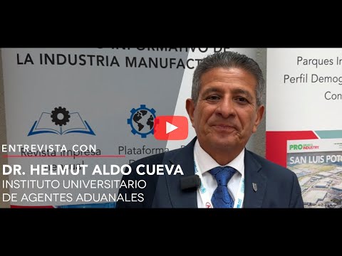 Entrevista con Dr. Helmut Aldo Cueva, Instituto Universitario de Agentes Aduanales