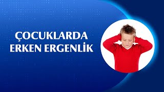 Çocuklarda Erken Ergenlik Nedir? Belirtileri ve Tedavisi