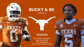 Bucky & BK - 4/23/26 | Texas Football News & Notes | NFL Draft Preview | NBA Playoffs | SEC