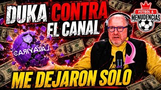 EXPLOTÓ Duka contra Carnaval "Es mi último dia"