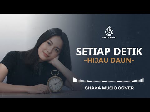 (LAGU VIRAL) SETIAP DETIK  -  HIJAU DAUN  |  COVER BY SHAKA MUSIC