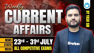 23 - 31st July 2025 Weekly Current Affairs 🔥 | Most Important for All Exams | By Yash Sir
