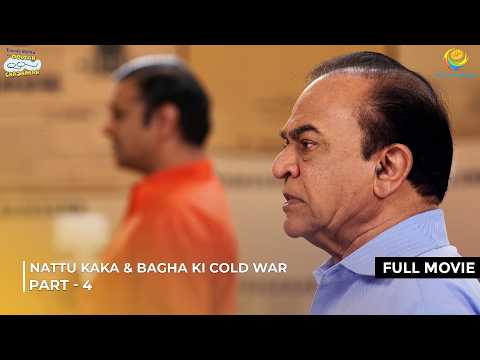 Nattu Kaka & Bagha ki Cold War! | FULL MOVIE | Part 4 | Taarak Mehta Ka Ooltah Chashmah