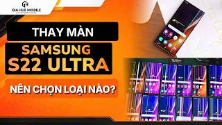 Tiết Kiệm Gần 1/2 Chi Phí? So Sánh Màn Chính Hãng vs Màn Linh Kiện OLED S22 Ultra