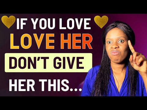 If you truly love a woman, don't give her these 5 things Show her you love her