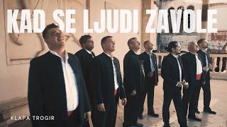 Kad se ljudi zavole  | Klapa Trogir | official video