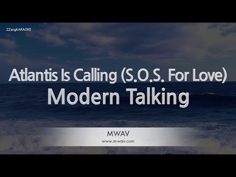 Modern Talking-Atlantis Is Calling (S.O.S. For Love) (Karaoke Version)