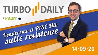 Turbo Daily 14.09.2020 - Venderemo il FTSE Mib sulle resistenze