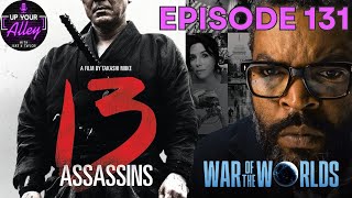 War of the Worlds and 13 Assassins | Up Your Alley Ep. 131