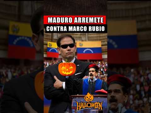 🎃 En pleno octubre… Maduro ataca a Rubio