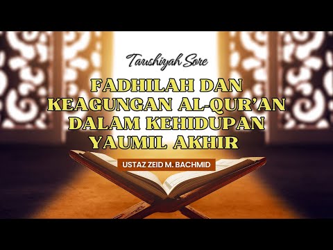 Fadhilah dan Keagungan Al-Qur'an dalam Kehidupan Yaumil Akhir  || Ustaz Zaid M. Bachmid