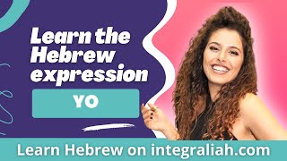Learn Hebrew Online for FREE : What does the israeli expression YO : יו mean?