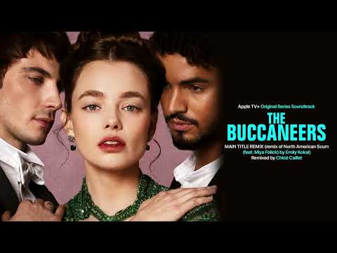 "The Buccaneers" Season 2 Main Title (remix of North American Scum) [Official Audio]