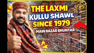45 YEARS OF TRUST 😱 | INSIDE OUR KULLU SHAWL SHOP! THE LAXMI KULLU SHAWL | MAIN BAZAR BHUNTAR