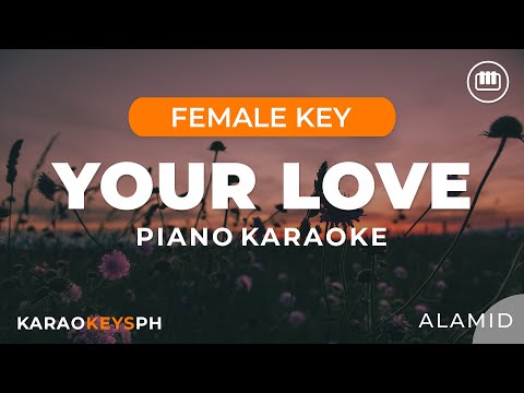 Your Love – Alamid (Female Key – Piano Karaoke)