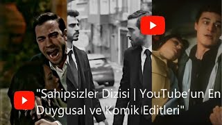 Sahipsizler dizi editleri 👌#youtubevideo #video #sahipsizler