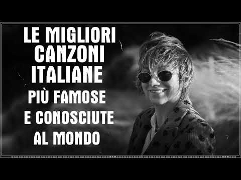 Le canzoni italiane più belle e famose di sempre - il meglio della musica italiana di tutti i tempi