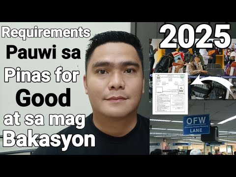 REQUIREMENTS PAUWI SA PINAS FOR GOOD AT SA MGA MAGBABAKASYON FEBRUARY 2025 UPDATE