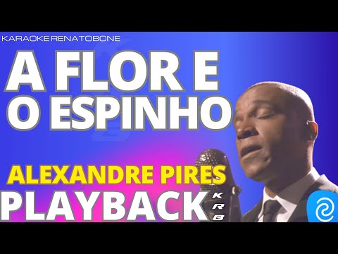 A FLOR E O ESPINHO – ALEXANDRE PIRES – PLAYBACK DEMONSTRAÇÃO