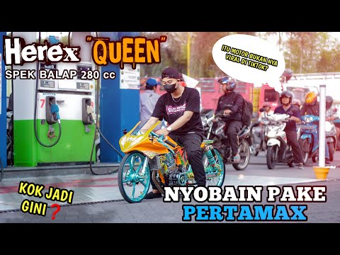 Spek balap 280cc Herex "QUEEN" coba ganti pake PERTAMAX || LAH KOK GINI❓️ [Satu Pom Lihatin semua]