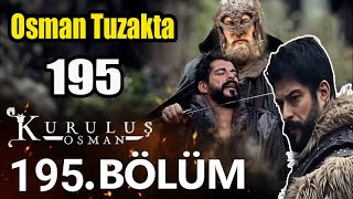 Osman Bey cehennemin kapısında! 195  Bölümde esaretin karanlığı başlıyor