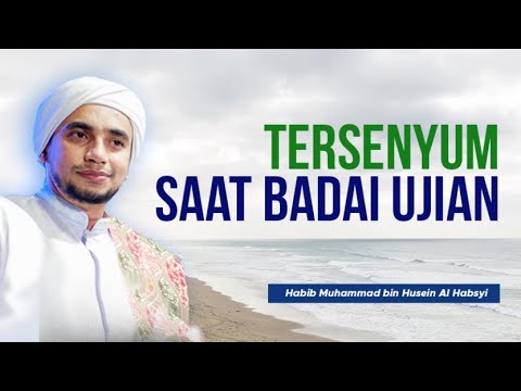 Tersenyum Saat Badai Ujian - Habib Muhammad Al Habsyi