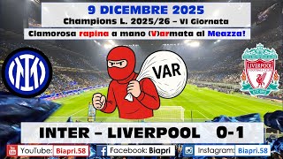 9.12.2025 INTER-LIVERPOOL 0-1  **Clamorosa rapina a mano (V)ARmata al Meazza!**   (Video Biapri)