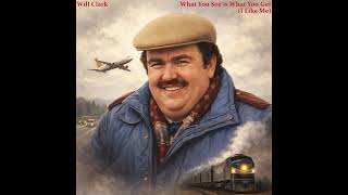 Will Clark - What You See is What You Get (I Like Me)
