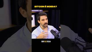 Bitcoin é MOEDA? Você usaria BTC como MOEDA?