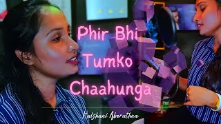 Phir Bhi Tumko Chahunga | Covered by Kalshani Aberathna | Hindi Cover | Half Girlfriend