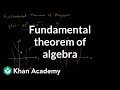 Exploring the Fundamental Theorem of Algebra