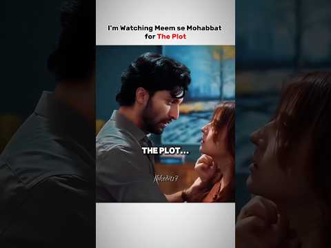 The Plot❤️‍🔥✨Meem Se Mohabbat - Ahad Raza Mir #MeemSeMohabbat #AhadRazaMir #dananeermubeen