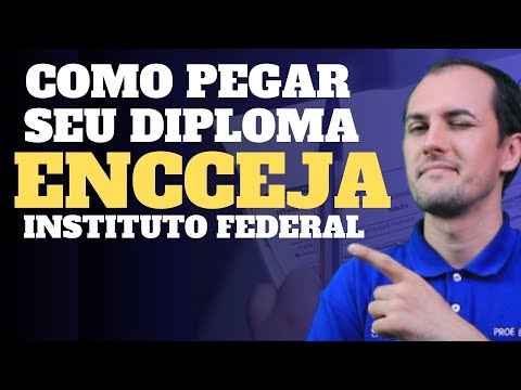 COMO PEGAR SEU DIPLOMA DO ENCCEJA - INSTITUTO FEDERAL