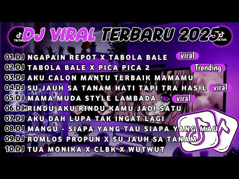 DJ TIKTOK TERBARU 2025-🎵DJ NGAPAIN REPOT X TABOLA BALE🎵DJ TABOLA BALE X  PICA PICA 2