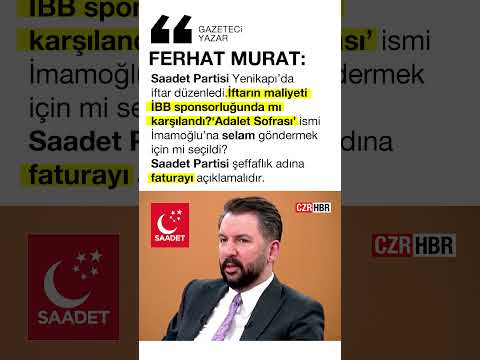 SAADET PARTİSİNİN İFTAR PROGRAMINI İBB'Mİ KARŞILADI?
