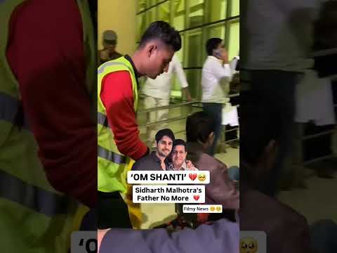 Siddarth Malhotra Lost His Father ๐ฅบ๐ญ,parivaar par toota dukh ka pahad! ๐ RIP