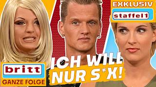 „Ich will nur eins: Mit dir ins Bett!“ –  | Britt