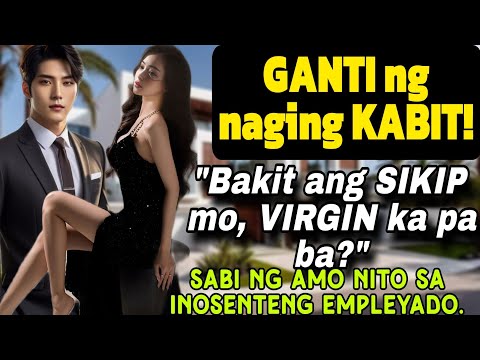 GANTI NG NAGING KABIT! BAKIT ANG SIK*P MO, VIRGIN KA PA BA? SABI NG AMO NITO SA INOSENTENG EMPLEYADO