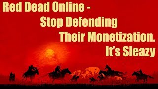 Stop Defending the Monetization of Red Dead Online Its Sleazy