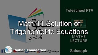 Math 11 Solution of Trigonometric Equations