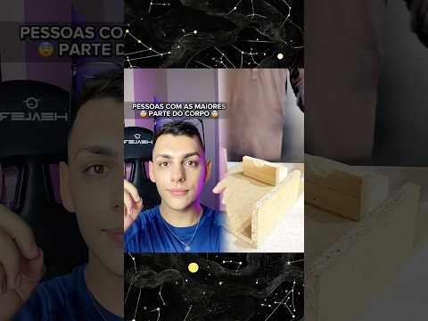 PESSOAS COM AS MAIORES PARTES DO CORPO!! #shortssprintbrasil #curiosidades