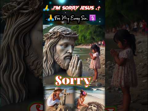 🙏 I'm Sorry jesus for my every sin. 🛐 jesus status video ✝ jesus shorts video #jesusstatus #shoets