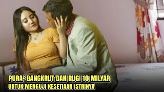 PURA PURA BANGKRUT DAN RUGI 10 MILYAR UNTUK MENGUJI KESETIAN ISTRI, TERNYATA..!!?