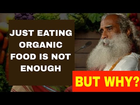 Just eating organic food is not enough - Sadhguru's warning