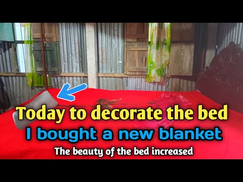 Today I bought a new blanket from the market to make the bed. The beauty of the bed grew