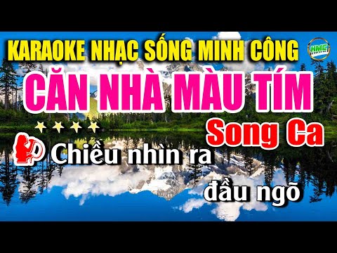 Căn Nhà Màu Tím Karaoke Song Ca Nhạc Sống Phối Chuẩn Dễ Hát Nhất | Nhạc Sống Minh Công