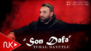 Tural Davutlu - Son Defe 2025 (Yeni Klip)